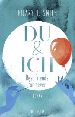 Du & Ich - Best friends for never: Roman Smith, Hilary T.: