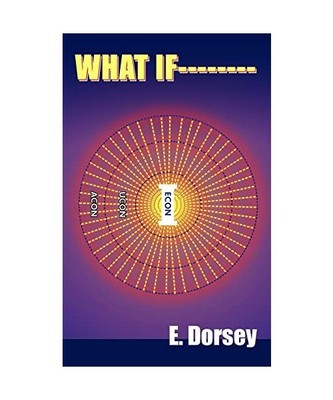 WHAT IF--------, E. Dorsey