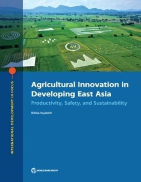 Agricultural Innovation in Developing East Asia – Productivity, Safety, and Sus…