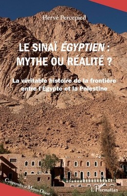 Le Sina gyptien, mythe ou ralit ?: La v?ritable histoire de la fronti?re entre l