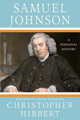 Samuel Johnson: A Personal History: A Personal History by Hibbert