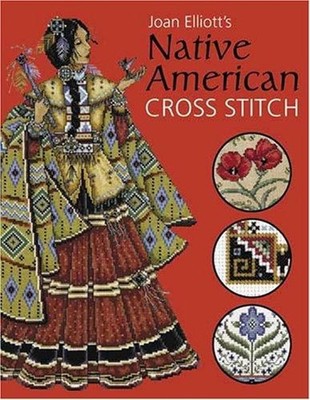 Joan Elliott's Native American Cross Stitch Hardcover Joan Elliot