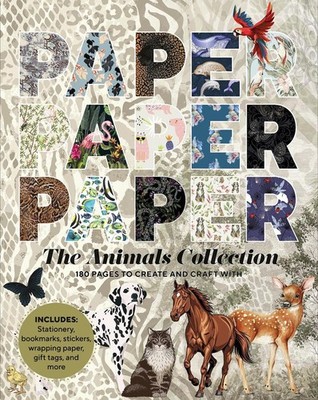 Paper Paper Paper: The Animals Collection: 180 Pages to Create and Craft With by