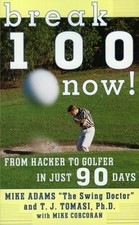 BREAK 100 NOW: FROM HACKER TO GOLFER IN JUST 90 DAYS By Mike Adams **Mint**