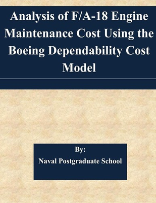 #ad Analysis of F A 18 Engine Maintenance Cost Using the Boeing Dependability Cost M $48.33