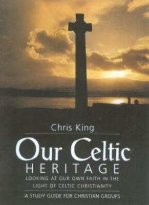 Our Celtic Heritage: Looking at Faith in the Light of Celtic Chr