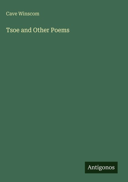 Cave Winscom | Tsoe And Other Poems | Buch | Englisch (2025) | Antigonos Verlag-image