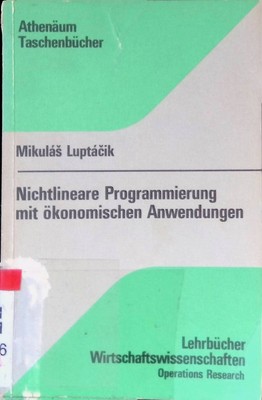 Nichtlineare Programmierung mit ökonomischen Anwendungen. Athenäum-Taschenbücher