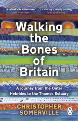 Walking the Bones of Britain: A 3 Billion Year Journey  - Paperback NEW Somervil
