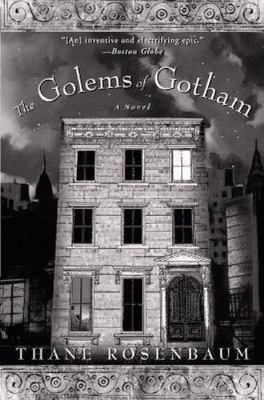 The Golems of Gotham: A Novel by Rosenbaum, Thane