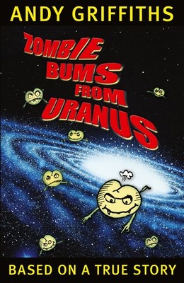 ZOMBIE BUMS FROM URANUS (Bum Trilogy #2 ) - paperback Andy Griffiths