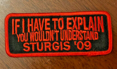 If I Have To Explain, You Wouldn't Understand, STURGIS '09, Iron-On, 4.25''x1.75''