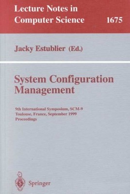 System Configuration Management: 9th International Symposium, Scm-9, Toulous...