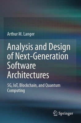 Analysis and Design of Next-Generation Software Architectures - 9783030369019