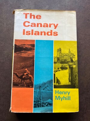The Canary Islands by Henry Myhill 1970 Hardcover Book