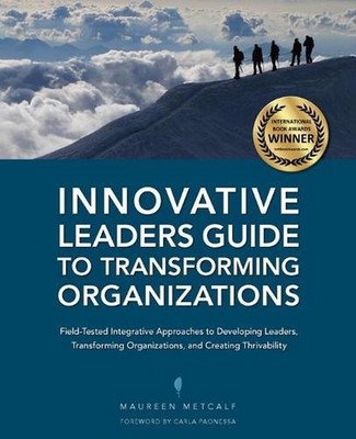 Innovative Leaders Guide to Transforming Organizations by Maureen Metcalf (Engli