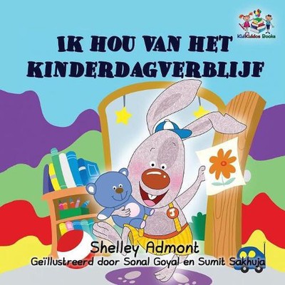 Ik hou van het kinderdagverblijf: I Love to Go to Daycare - Dutch edition by She