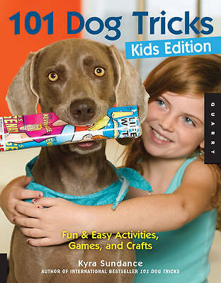 101 Dog Tricks, Kids Edition: Fun and Easy Activities, Games, and Crafts by...