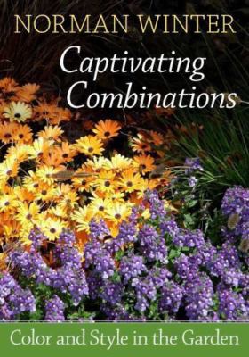 Captivating Combinations: Color and Style in the Garden by Winter, Norman