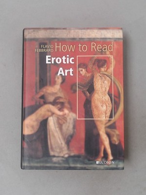How to Read Erotic Art, Flavio Febbraro, Ludion, 2011, Paperback