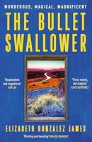 Elizabeth Gonzalez J - Bullet Swallower - Paperback - G245Z
