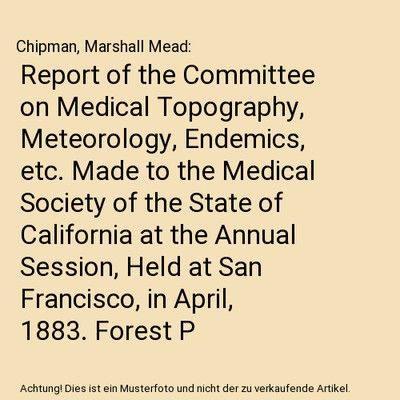 Report of the Committee on Medical Topography, Meteorology, Endemics, etc. Made 