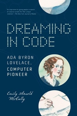 Träumen im Code: Ada Byron Lovelace, Computer-Pionierin von Emily Arnold McCully (