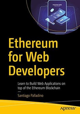 Ethereum für Webentwickler: Lernen Sie, Webanwendungen auf dem neuesten Stand zu erstellen...