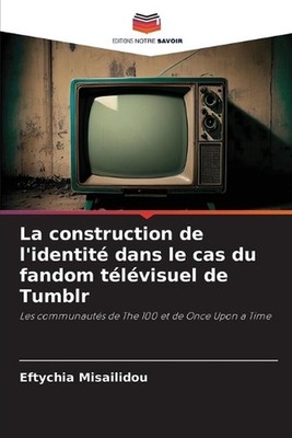 La construction de l'identit dans le cas du fandom tlvisuel de Tumblr by Eftychi