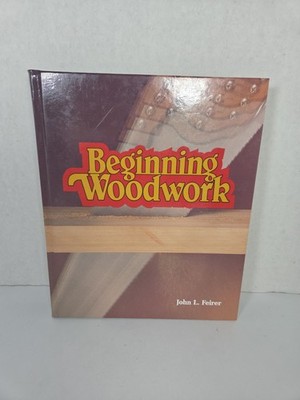 Beginning Wood Work Hardcover Book, John Louis Feirer, 1988 EUC