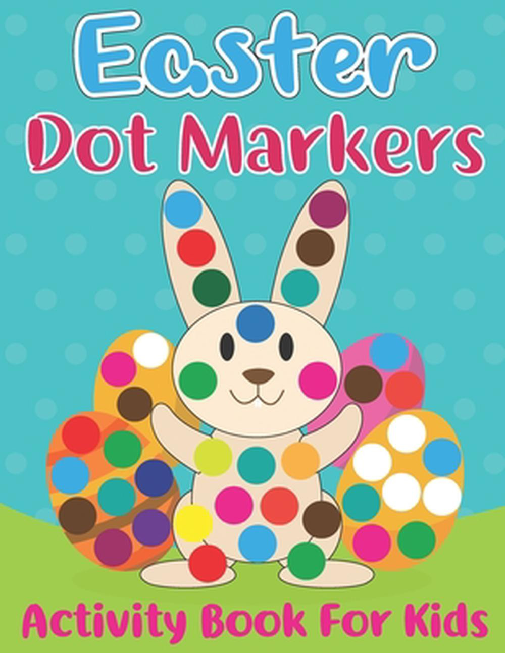Easter Dot Markers Activity Book for Kids: Easy Guided Dot a Dot Paint Daubers A