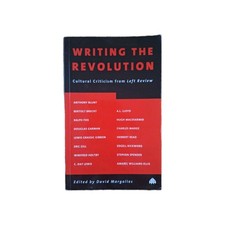 Writing the Revolution: Cultural Criticism From Left Review by David Margolies
