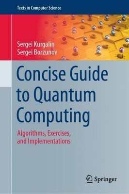 Concise Guide to Quantum Computing - 9783030650513