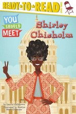 Shirley Chisholm: Ready-to-Read Level 3 (You Should Meet) by Calkhoven