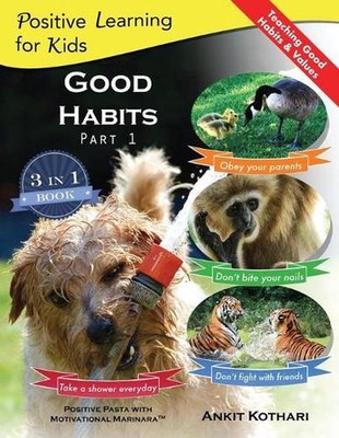 Good Habits Part 1: A 3-in-1 unique book teaching children Good Habits, Values a