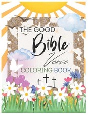 The Good Bible Verse Coloring Book- Positive Affirmation and inspuration TEEN 
