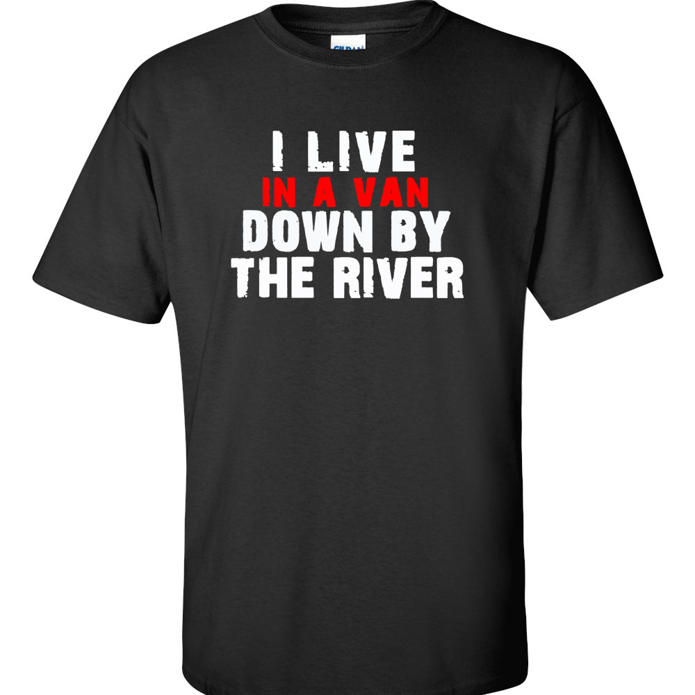 LIVING IN A VAN DOWN BY THE RIVER CHRIS FARLEY MATT FOLEY T