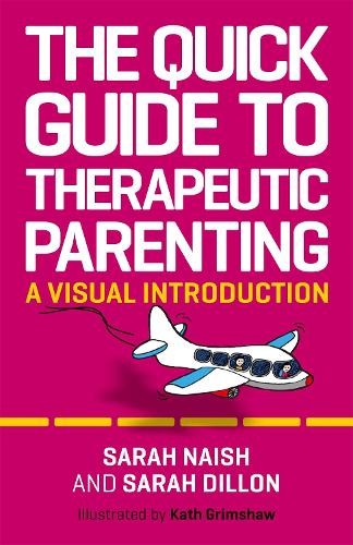 Sarah Naish Sarah Dillon The Quick Guide to Therapeutic Parenting (Tascabile)