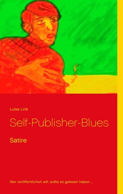 Self-Publisher-Blues | Luise Link | Taschenbuch | 112 S. | Deutsch | 2016