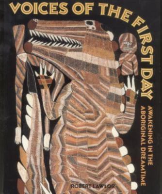 Voices of the First Day: Awakening in the Aboriginal Dreamtime, Lawlor, Robert, 
