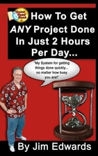 How To Get Any Project Done In Just 2 Hours Per Day by Jim Edwards (English) Pap