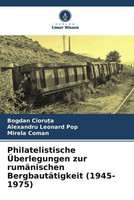 Bogdan Cioru¿A (U. A.) | Philatelistische ÜBerlegungen Zur RumäNischen...