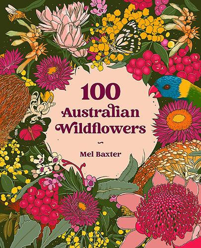 100 Australian Wildflowers by Baxter, Mel