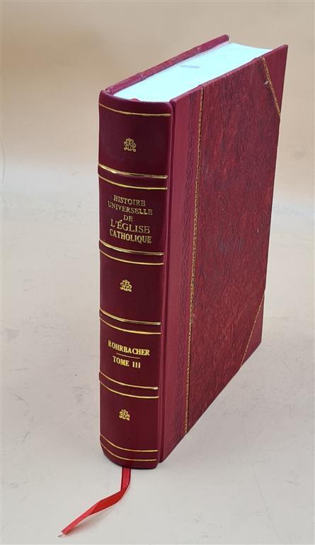 Histoire Universelle De L'Eglise Catholique by Rohrbacher Leather Bound Edition