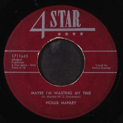 Hollis Manley: Maybe I'M Wasting My Zeit / I'M Killing Me 4 Star 7 '' Einzel
