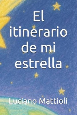 El itinerario de mi estrella by Luciano Mattioli (Spanish) Paperback Book