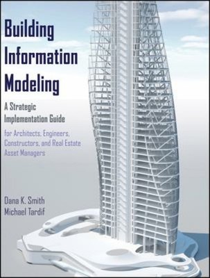 Building Information Modeling : A Strategic Implementation Guide