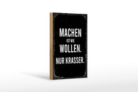 Holzschild Spruch 20X30 Cm Machen Ist Wollen. Nur Krasser Schwarzes Deko Schild