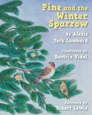 Pine and the Winter Sparrow, Hardcover by Lumbard, Alexis York (RTL); Vidal, ...