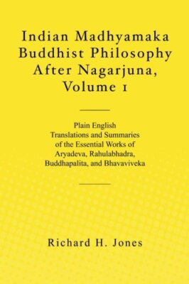 Indian Madhyamaka Buddhist Philosophy After Nagarjuna, Volume 1 by Jones New-,